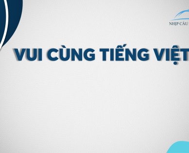 KHÓA HỌC VUI CÙNG TIẾNG VIỆT 