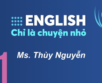 KHÓA HỌC ENGLISH CHỈ LÀ CHUYỆN NHỎ