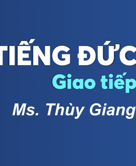 KHÓA HỌC TIẾNG ĐỨC GIAO TIẾP 