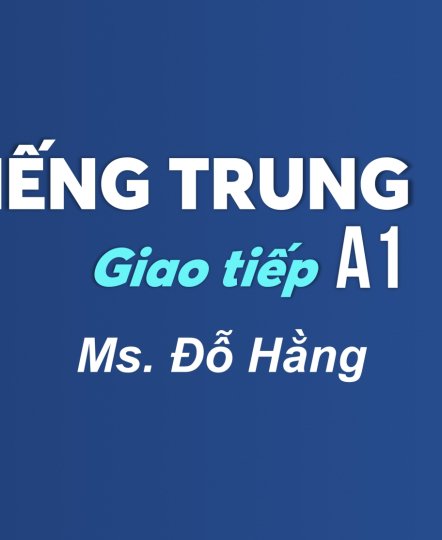 KHOÁ HỌC TIẾNG TRUNG A1