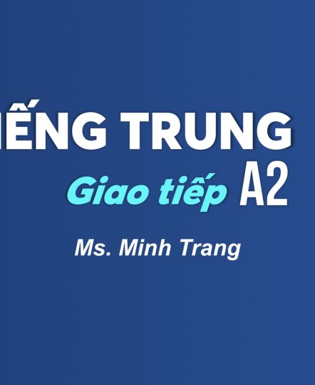 KHOÁ HỌC TIẾNG TRUNG A2 