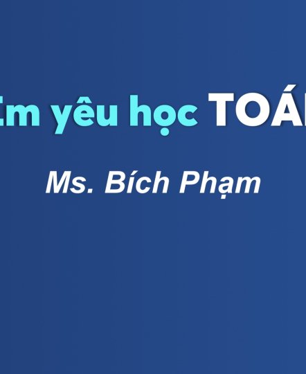 KHÓA HỌC EM YÊU HỌC TOÁN 