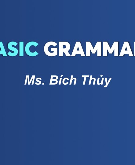 KHÓA HỌC BASIC GRAMMAR 