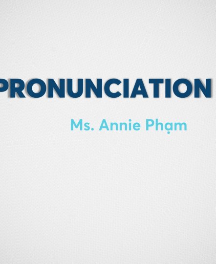 KHÓA HỌC PRONUNCIATION 