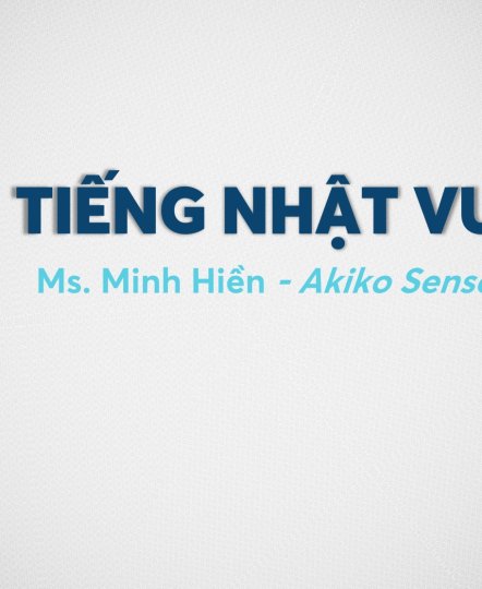 KHÓA HỌC TIẾNG NHẬT VUI 