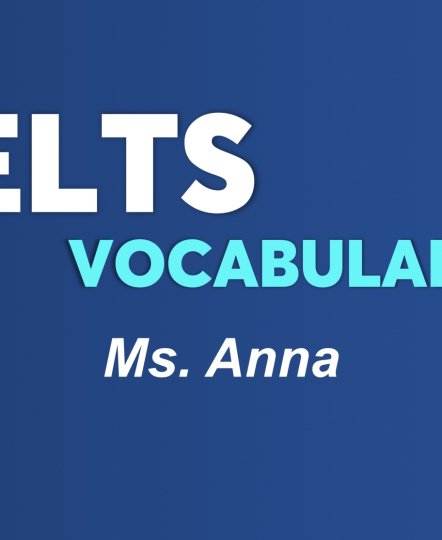 KHÓA HỌC IELTS VOCABULARY
