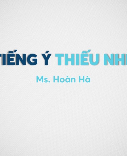 KHÓA HỌC TIẾNG Ý THIẾU NHI